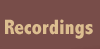 Recordings